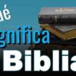 ¿Qué es la Biblia y qué significa?