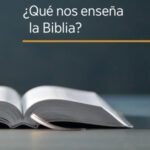 ¿Que nos enseña la Biblia?