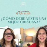 ¿Cómo debe vestir una mujer temerosa de Dios?