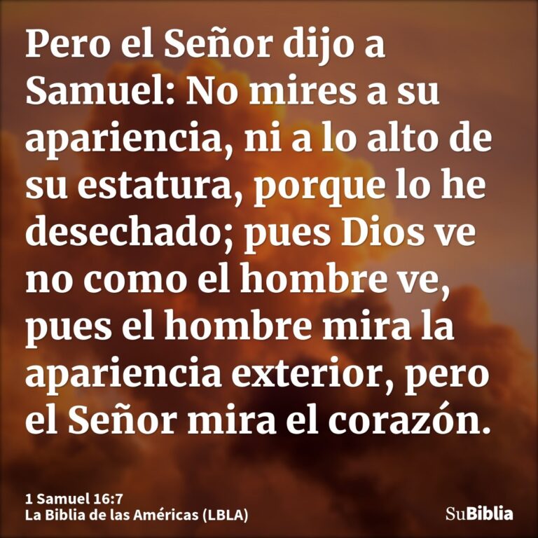 ¿Por qué Dios no mira lo que mira el hombre?