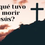 ¿Por qué murió Jesús?