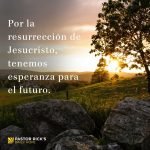 Cuál es el mensaje de esperanza que nos trae la resurrección de Jesús